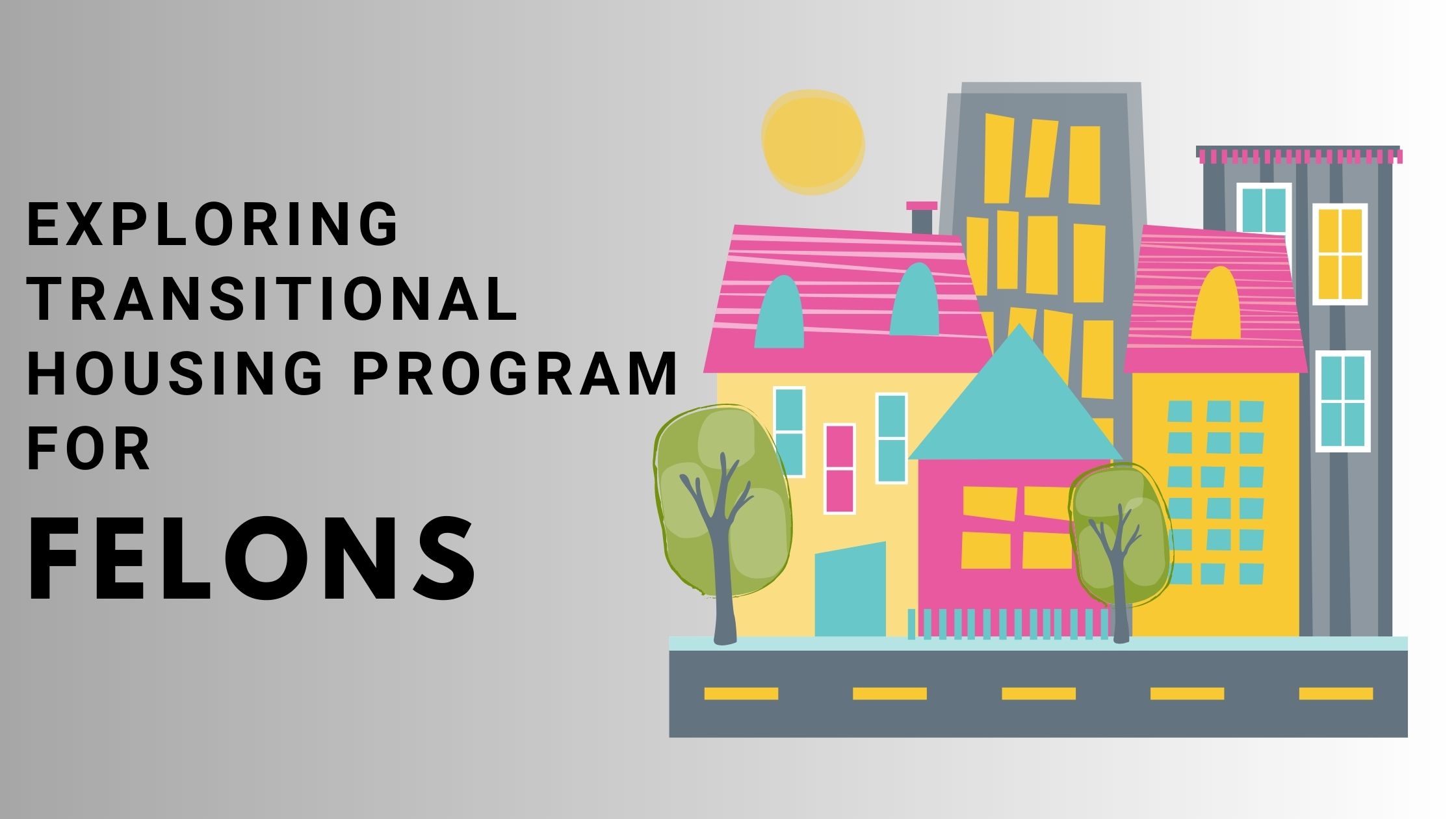 Exploring Transitional Housing Programs for Felons 
